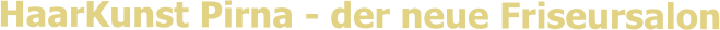 HaarKunst Pirna - der neue Friseursalon
